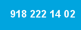 918 222 14 02 918 222 14 02